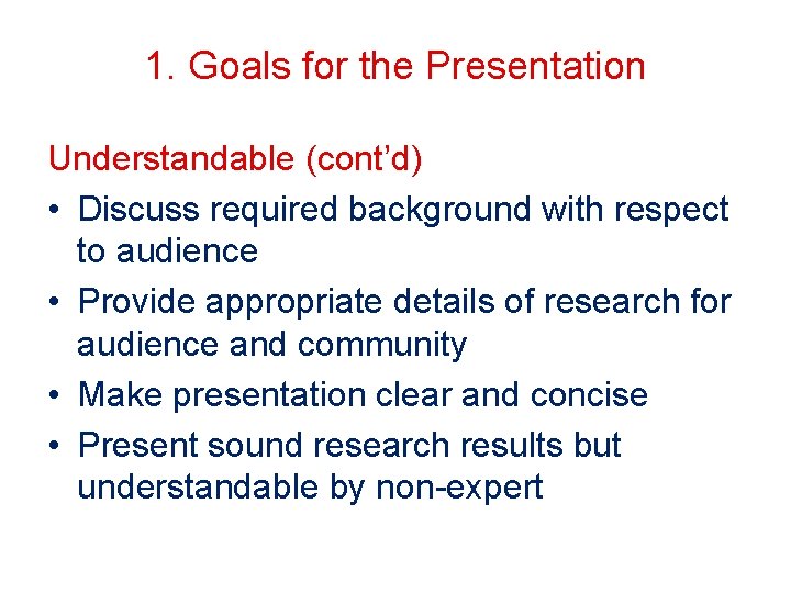 1. Goals for the Presentation Understandable (cont’d) • Discuss required background with respect to