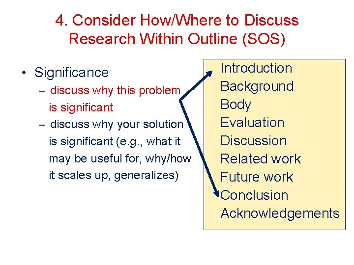 4. Consider How/Where to Discuss Research Within Outline (SOS) • Significance – discuss why