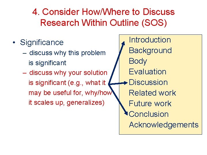 4. Consider How/Where to Discuss Research Within Outline (SOS) • Significance – discuss why
