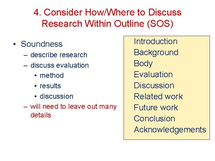 4. Consider How/Where to Discuss Research Within Outline (SOS) • Soundness – describe research