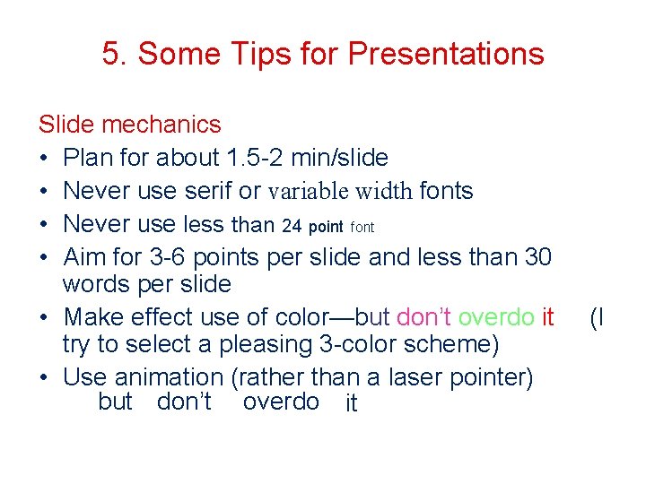 5. Some Tips for Presentations Slide mechanics • Plan for about 1. 5 -2