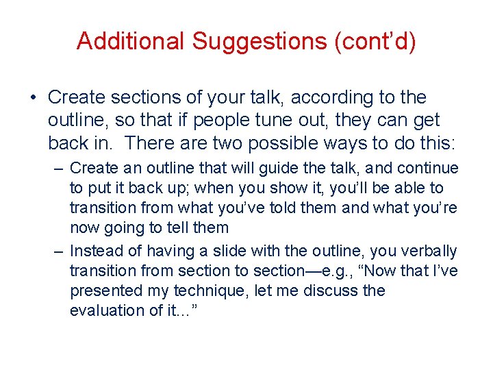 Additional Suggestions (cont’d) • Create sections of your talk, according to the outline, so