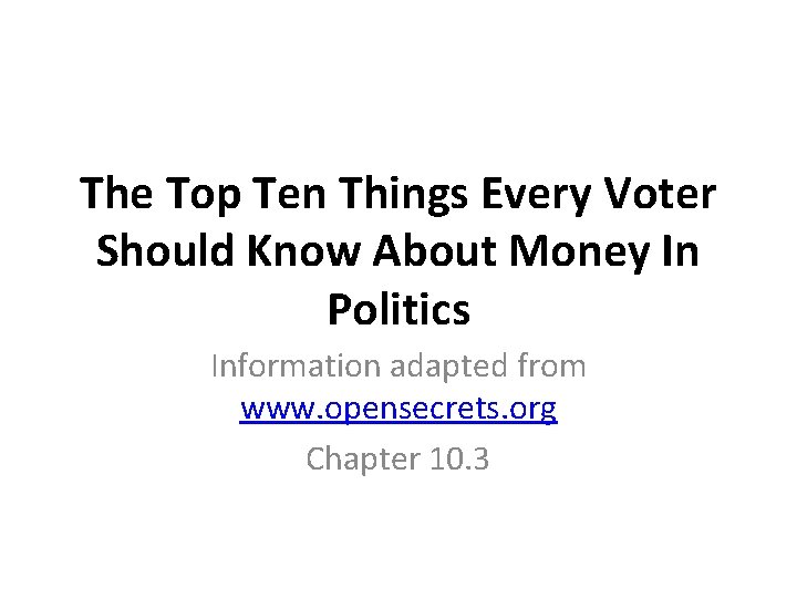 The Top Ten Things Every Voter Should Know About Money In Politics Information adapted
