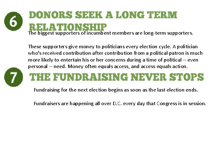 The biggest supporters of incumbent members are long-term supporters. These supporters give money to