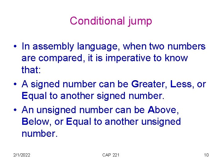 Conditional jump • In assembly language, when two numbers are compared, it is imperative