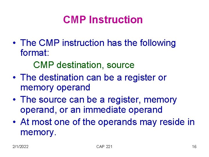 CMP Instruction • The CMP instruction has the following format: CMP destination, source •