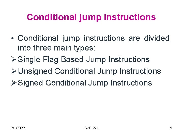 Conditional jump instructions • Conditional jump instructions are divided into three main types: Single