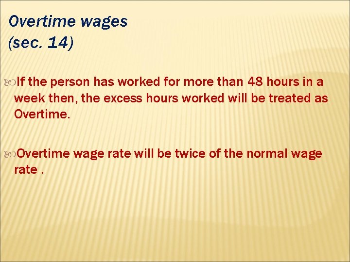 Overtime wages (sec. 14) If the person has worked for more than 48 hours