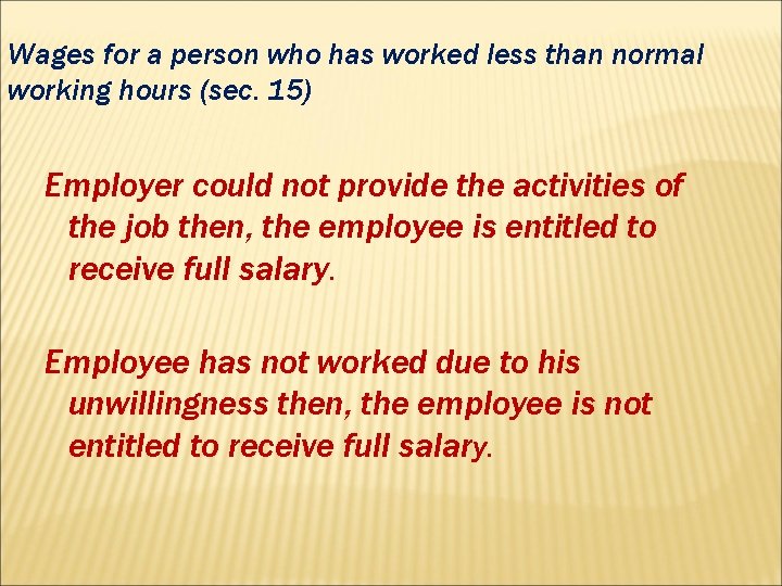 Wages for a person who has worked less than normal working hours (sec. 15)