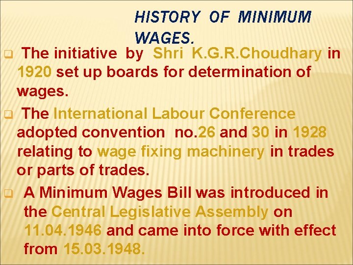 HISTORY OF MINIMUM WAGES. The initiative by Shri K. G. R. Choudhary in 1920