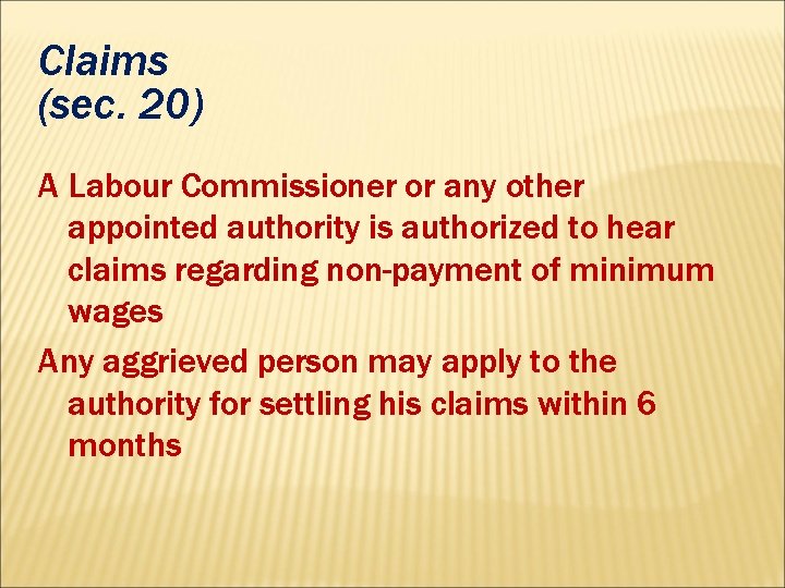 Claims (sec. 20) A Labour Commissioner or any other appointed authority is authorized to