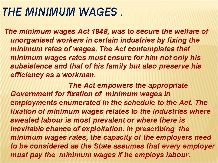 THE MINIMUM WAGES. The minimum wages Act 1948, was to secure the welfare of