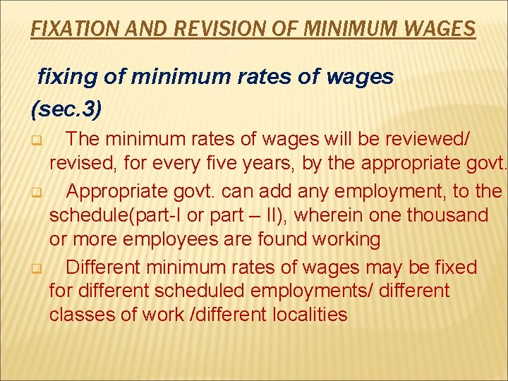 FIXATION AND REVISION OF MINIMUM WAGES fixing of minimum rates of wages (sec. 3)