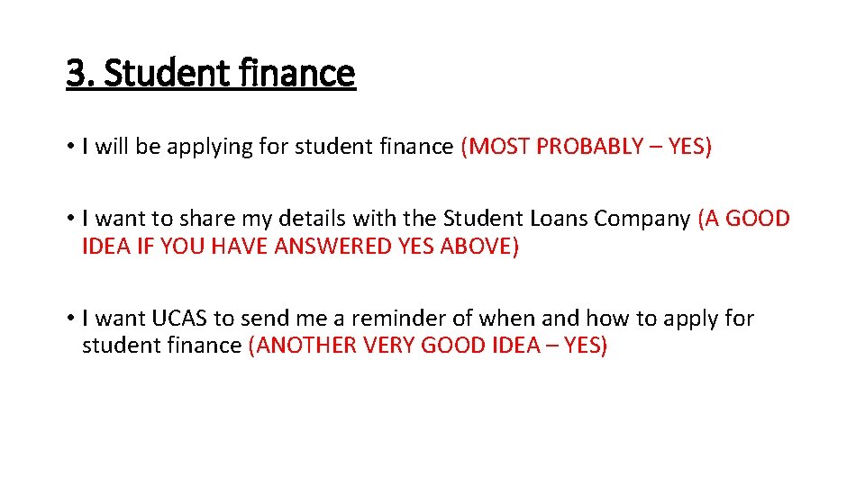 3. Student finance • I will be applying for student finance (MOST PROBABLY –