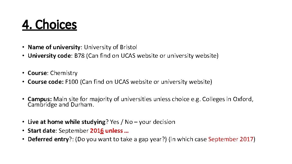 4. Choices • Name of university: University of Bristol • University code: B 78