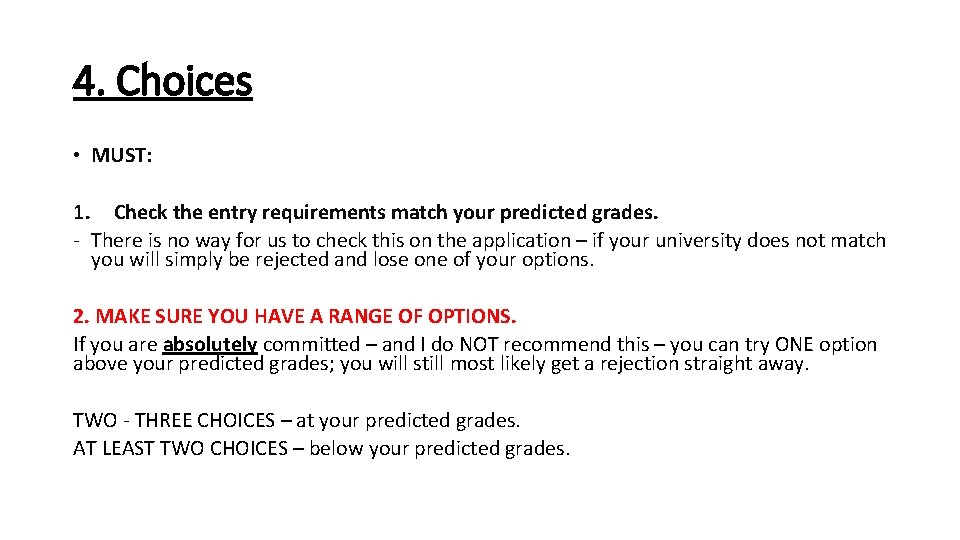 4. Choices • MUST: 1. Check the entry requirements match your predicted grades. -