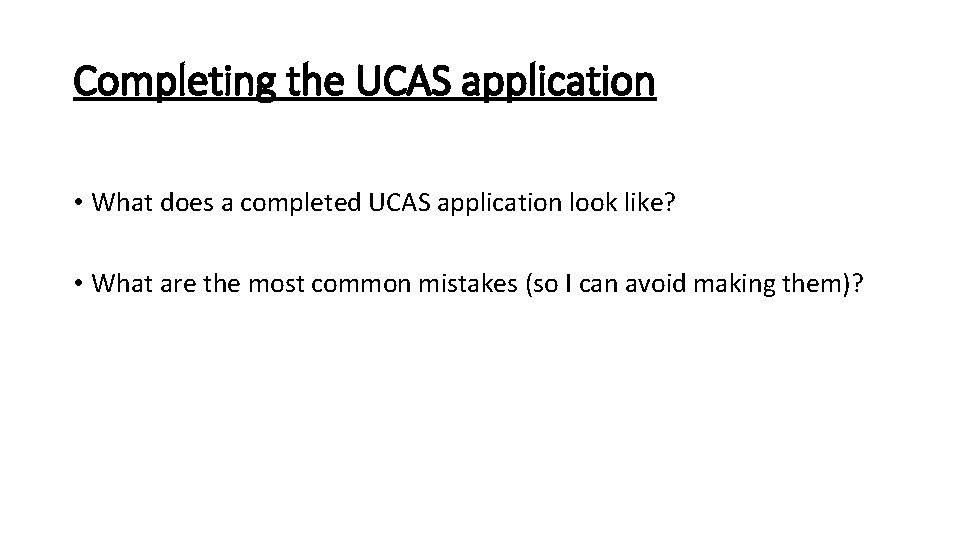 Completing the UCAS application • What does a completed UCAS application look like? •