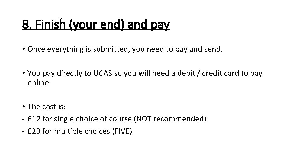 8. Finish (your end) and pay • Once everything is submitted, you need to