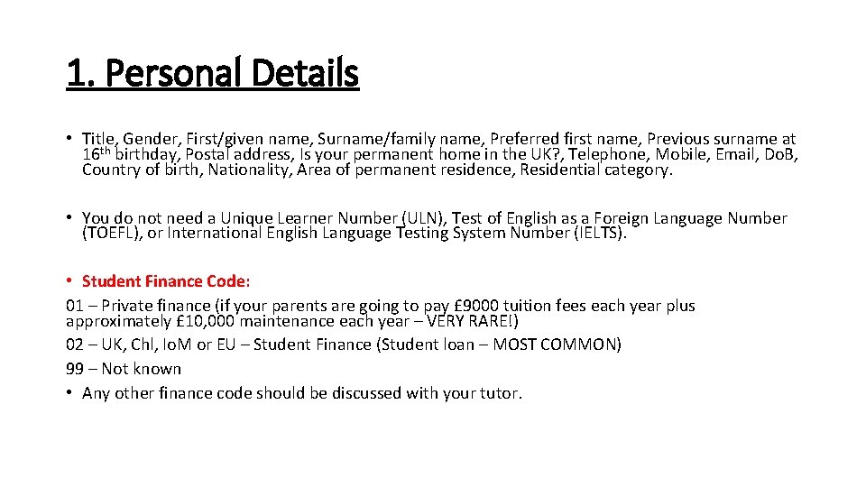 1. Personal Details • Title, Gender, First/given name, Surname/family name, Preferred first name, Previous