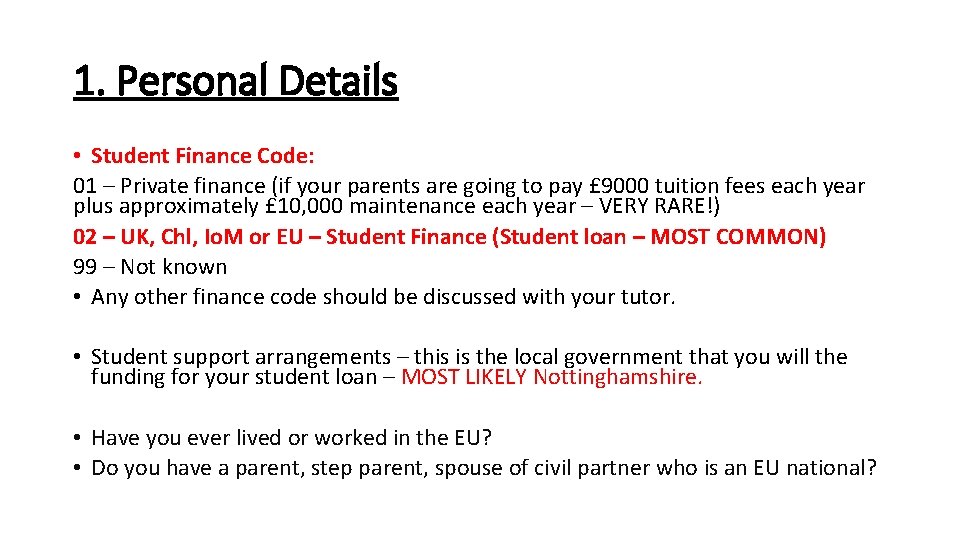 1. Personal Details • Student Finance Code: 01 – Private finance (if your parents