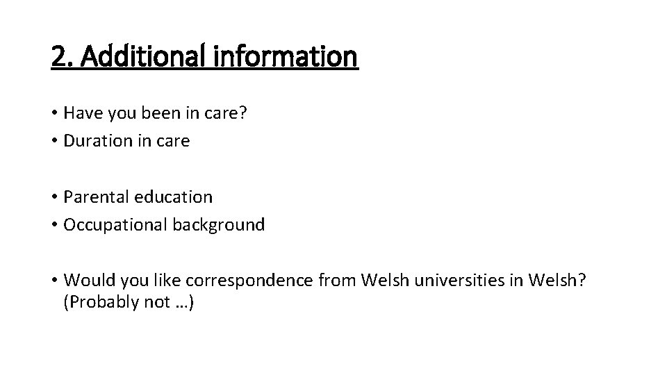 2. Additional information • Have you been in care? • Duration in care •