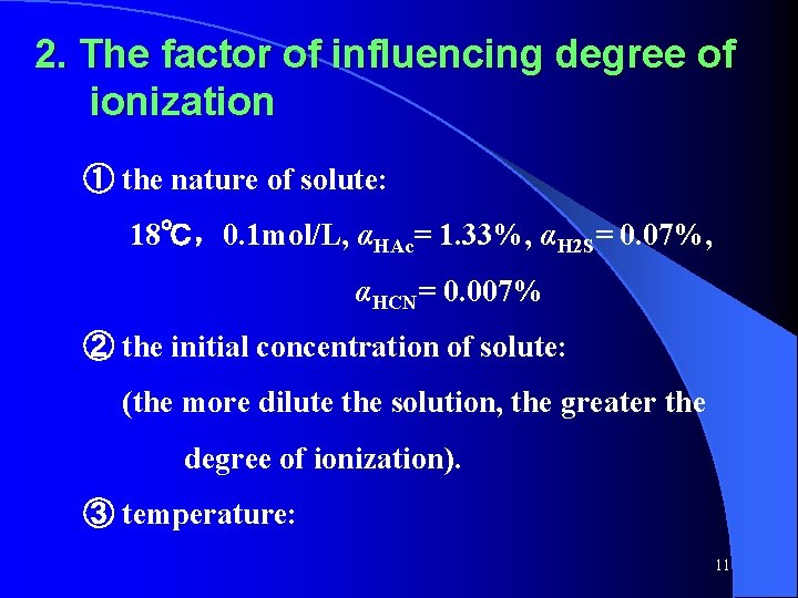2. The factor of influencing degree of ionization ① the nature of solute: 18℃,0. 2. The factor of influencing degree of ionization ① the nature of solute: 18℃,0.