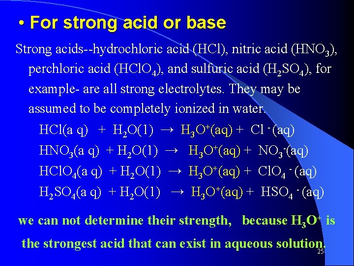 • For strong acid or base Strong acids--hydrochloric acid (HCl), nitric acid (HNO • For strong acid or base Strong acids--hydrochloric acid (HCl), nitric acid (HNO