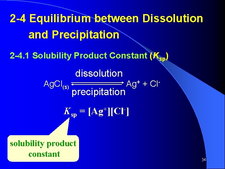 2 -4 Equilibrium between Dissolution and Precipitation 2 -4. 1 Solubility Product Constant (Ksp) 2 -4 Equilibrium between Dissolution and Precipitation 2 -4. 1 Solubility Product Constant (Ksp)