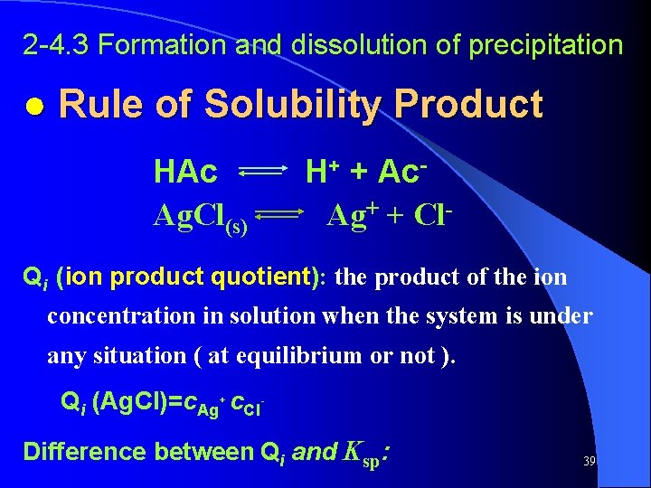 2 -4. 3 Formation and dissolution of precipitation ● Rule of Solubility Product HAc 2 -4. 3 Formation and dissolution of precipitation ● Rule of Solubility Product HAc