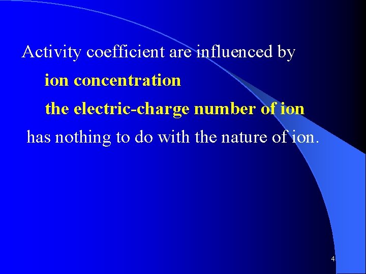 Activity coefficient are influenced by ion concentration the electric-charge number of ion has nothing Activity coefficient are influenced by ion concentration the electric-charge number of ion has nothing