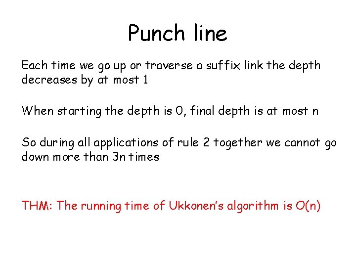 Punch line Each time we go up or traverse a suffix link the depth