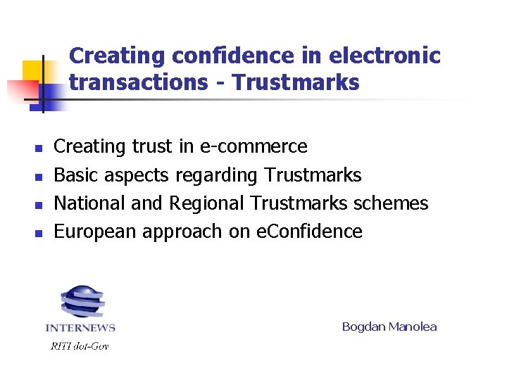 Creating confidence in electronic transactions - Trustmarks n n Creating trust in e-commerce Basic