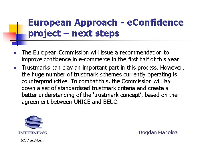 European Approach - e. Confidence project – next steps n n The European Commission