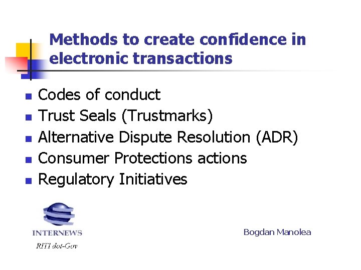 Methods to create confidence in electronic transactions n n n Codes of conduct Trust