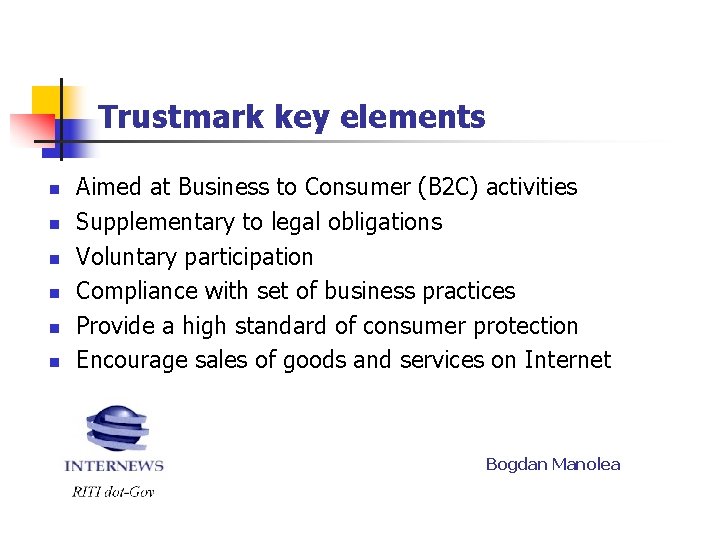 Trustmark key elements n n n Aimed at Business to Consumer (B 2 C)