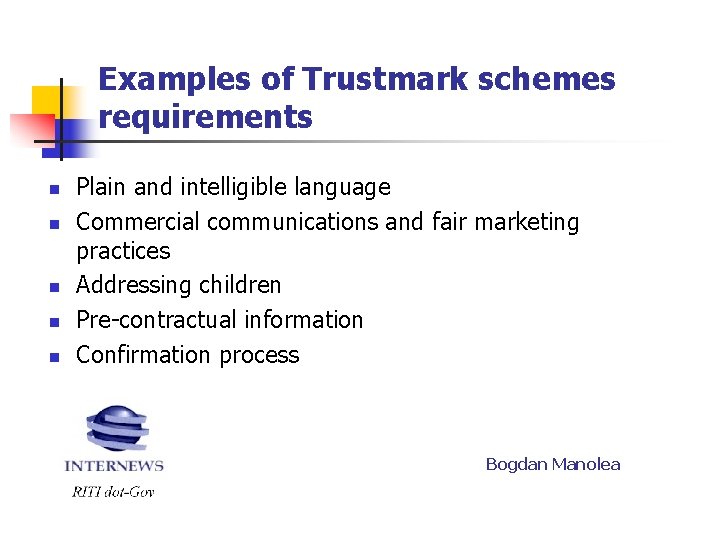 Examples of Trustmark schemes requirements n n n Plain and intelligible language Commercial communications