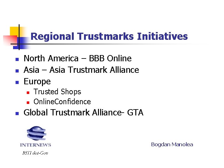 Regional Trustmarks Initiatives n n n North America – BBB Online Asia – Asia