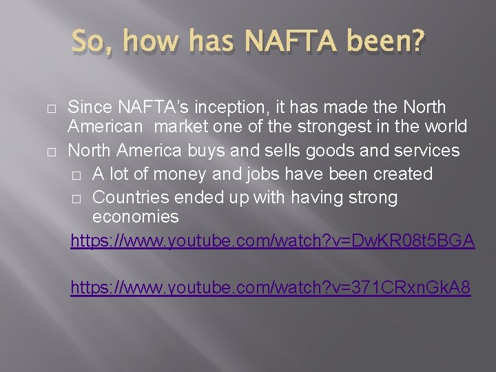 So, how has NAFTA been? � � Since NAFTA’s inception, it has made the So, how has NAFTA been? � � Since NAFTA’s inception, it has made the