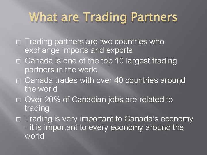 What are Trading Partners � � � Trading partners are two countries who exchange What are Trading Partners � � � Trading partners are two countries who exchange