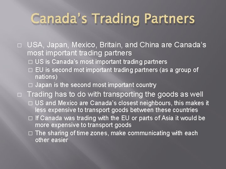 Canada’s Trading Partners � USA, Japan, Mexico, Britain, and China are Canada’s most important Canada’s Trading Partners � USA, Japan, Mexico, Britain, and China are Canada’s most important