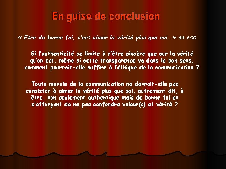  « Etre de bonne foi, c’est aimer la vérité plus que soi. »