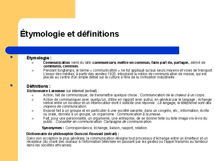 Étymologie et définitions § Étymologie : v v § Communication vient du latin communicare,