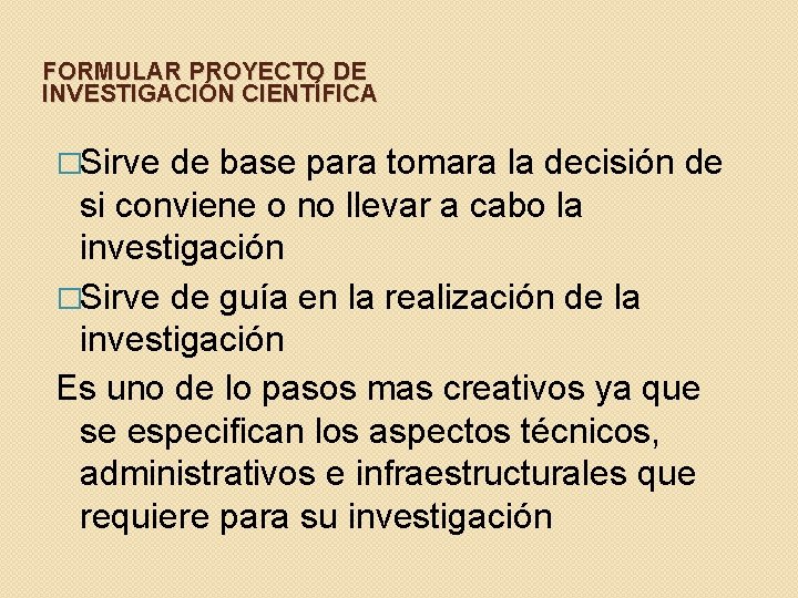 FORMULAR PROYECTO DE INVESTIGACIÓN CIENTÍFICA �Sirve de base para tomara la decisión de si