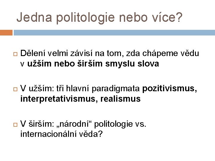 Jedna politologie nebo více? Dělení velmi závisí na tom, zda chápeme vědu v užším