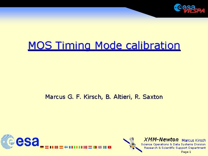 MOS Timing Mode calibration Marcus G. F. Kirsch, B. Altieri, R. Saxton XMM-Newton Marcus