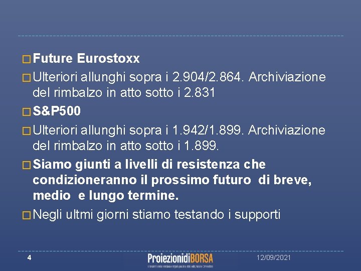 � Future Eurostoxx � Ulteriori allunghi sopra i 2. 904/2. 864. Archiviazione del rimbalzo