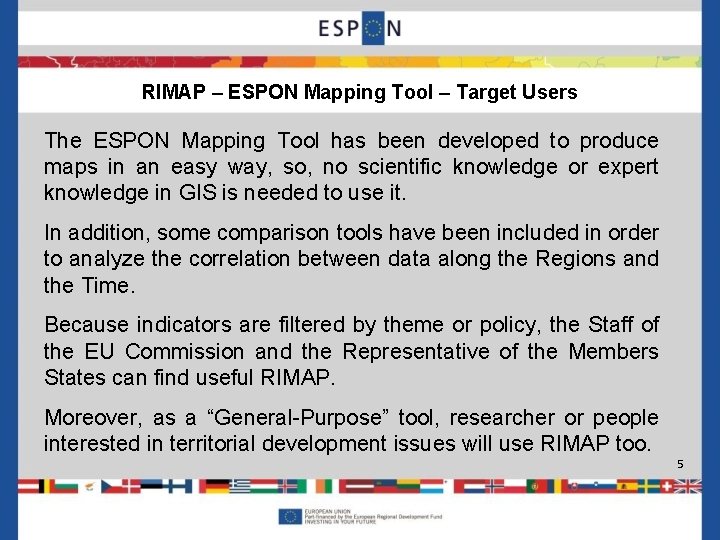 RIMAP – ESPON Mapping Tool – Target Users The ESPON Mapping Tool has been