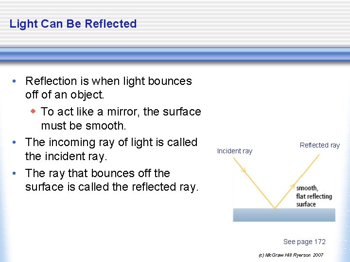 Light Can Be Reflected • Reflection is when light bounces off of an object.