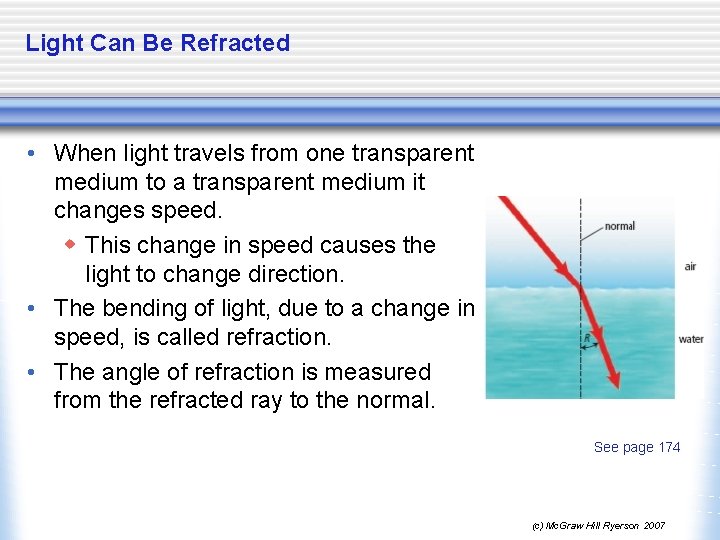 Light Can Be Refracted • When light travels from one transparent medium to a
