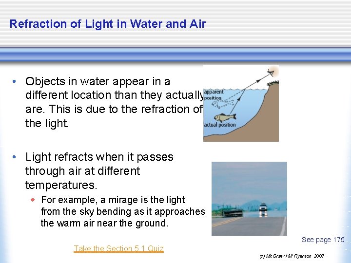 Refraction of Light in Water and Air • Objects in water appear in a